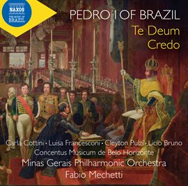 Imagen de portada para Dom Pedro I: Te Deum, Credo Do Imperador & Other Works