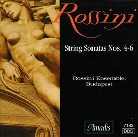 Cover image for Rossini: Sonatas For Strings Nos. 4-6