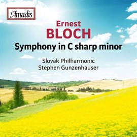 Cover image for Bloch: Symphony In C-Sharp Minor, B. 29