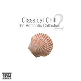 Cover image for Classical Chill 2 - The Romantic Collection