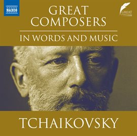 Cover image for Great Composers In Words & Music: Pyotr Il'yich Tchaikovsky