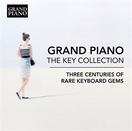 Cover image for The Key Collection: 3 Centuries Of Rare Keyboard Gems