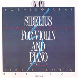 Cover image for Sibelius: Complete Violin And Piano Music, Vol. 1