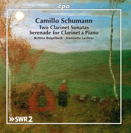Cover image for Camillo Schumann: Works For Clarinet & Piano