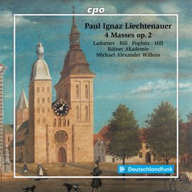 Imagen de portada para Paul Ignaz Liechtenauer: 4 Masses Op. 2