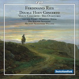 Imagen de portada para Ries, F.: Concerto For 2 Horns, Woo 19 / Violin Concerto No. 1 / Overtures To Die Rauberbraut And...