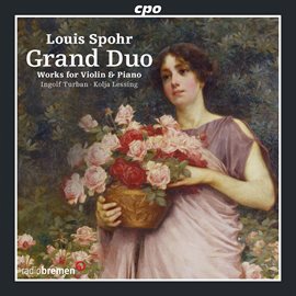 Cover image for Spohr: Grand Duo - Works For Violin & Piano