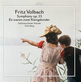 Cover image for Volbach: Es Waren Zwei Königskinder, Op. 21 & Symphony In B Minor, Op. 33