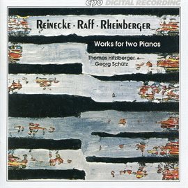 Cover image for Reinecke, Raff & Rheinberger: Works For Two Pianos