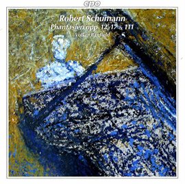 Cover image for Schumann: Fantasies, Opp. 12, 17 & 111