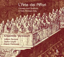 Cover image for L'arte Dei Piffari: Cornetts & Sackbuts In Early Baroque Italy