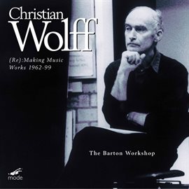 Imagen de portada para Wolff: (re)making Music, Works 1962-1999