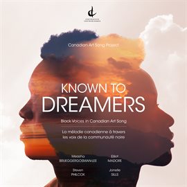 Imagen de portada para Known To Dreamers: Black Voices In Canadian Art Song