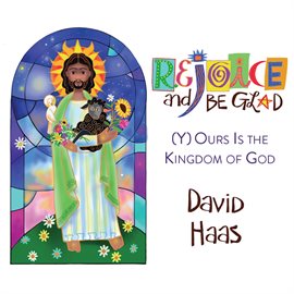 Cover image for Rejoice And Be Glad: (y)ours Is The Kingdom Of God