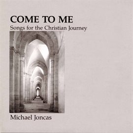 Imagen de portada para Come To Me: Songs For The Christian Journey