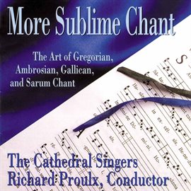 Imagen de portada para More Sublime Chant: The Art Of Gregorian, Ambrosian, Gallican & Sarum Chant