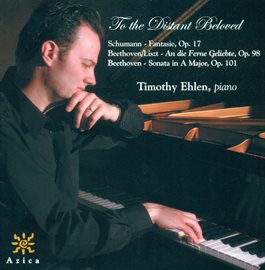 Cover image for Piano Recital: Ehlen, Timothy - Schumann, R. / Liszt, F. / Beethoven, L. Van (to The Dearly Beloved)
