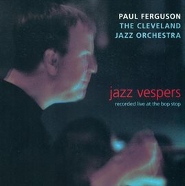 Imagen de portada para Ferguson, Paul: Jazz Vespers (recorded Live At The Bop Stop)
