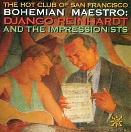 Cover image for Hot Club Of San Francisco: Bohemian Maestro - Django Reinhardt And The Impressionists