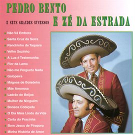 Imagen de portada para Pedro Bento E Ze Da Estrada: E Seus Grandes Sucessos