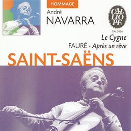 Cover image for Saint-Saens: Le Cygne - Fauré: Après Un Rêve