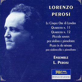 Cover image for Perosi: String Quartets Nos. 11 & 12, Piccola Sonata & Le Cinque Ore Di Londra