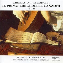 Cover image for Frescobaldi: Il Primo Libro Delle Canzoni, Vol. 2