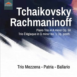 Cover image for Tchaikovsky: Piano Trio In A Minor, Op. 50, Th 117 - Rachmaninoff: Trio Élégiaque No. 1 In G Minor