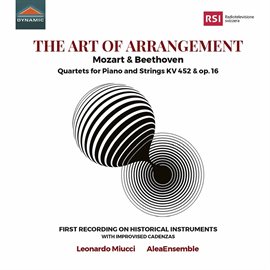 Imagen de portada para The Art Of Arrangement: Mozart & Beethoven Quartets For Piano & Strings