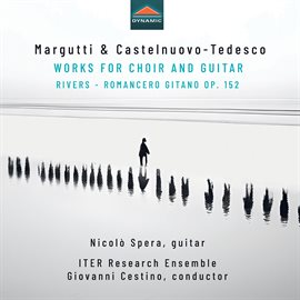 Cover image for Margutti & Castelnuovo-Tedesco: Works For Choir And Guitar (rivers – Romancero Gitano Op. 152)