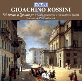 Cover image for Rossini: Sei Sonate A Quattro Per 2 Violini, Violoncello E Contrabbasso (1804)