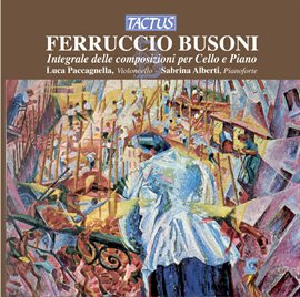 Cover image for Busoni: Integrale Delle Composizioni Per Cello E Piano