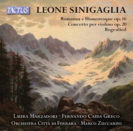 Cover image for Sinigaglia: Romanza E Umoresca, Op. 16, Violin Concerto, Op. 20 & Regenlied, Op. 35 No. 1 (live)