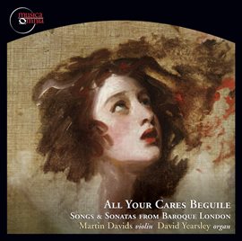 Cover image for All Your Cares Beguile - Songs & Sonatas From Baroque London