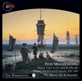 Imagen de portada para Mendelssohn: Piano Trio No. 1 & Sextet For Piano And Strings In D Major, Op. 110