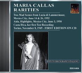 Cover image for Callas, Maria: Rarities - Her First Test Recording Of Casta Diva (1949), Aida (1952), Lucia (1952)