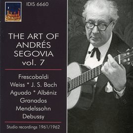 Imagen de portada para The Art Of Andres Segovia, Vol. 7