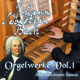 Cover image for Johann Sebastian Bach: Orgelwerke Vol.1 - Massimiliano Sanca