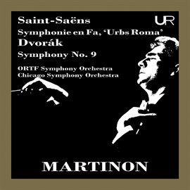 Cover image for Saint-Saëns: Symphony In F Major, R. 163 "Urbs Roma" & Dvořák: Symphony No. 9 In E Minor, Op. 9...