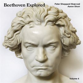 Cover image for Beethoven Explored, Vol. 4