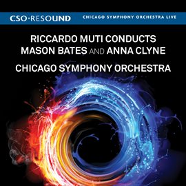 Cover image for Riccardo Muti Conducts Mason Bates And Anna Clyne