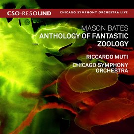 Cover image for Mason Bates: Anthology Of Fantastic Zoology (live)