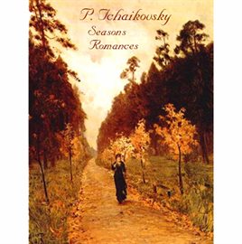 Cover image for Tchaikovsky: Seasons Romances