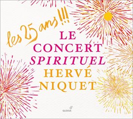 Cover image for Les 25 Ans !!!: Le Concert Spirituel, Hervé Niquet