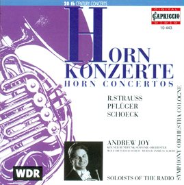 Imagen de portada para Strauss, R.: Horn Concertos Nos. 1 And 2 / Schoeck, O.: Horn Concerto, Op. 65 / Pfluger, H.-G.: H...