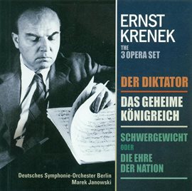 Cover image for Krenek, E.: Diktator (der) / Schwergewicht, Oder Die Ehre Der Nation / Das Geheime Konigreich [op...