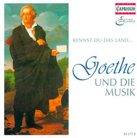 Cover image for Goethe And Music, Vol. 2 - Wolf, H. / Schubert, F. / Mozart, W.a. / Beethoven, L. Van / Schumann,...