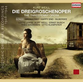 Cover image for Weill: The Threepenny Opera - 6 Songs -  Und Was Bekam Des Soldaten Weib - Wie Lange Noch?(1928-1...