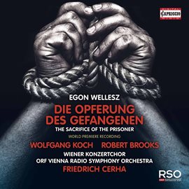 Imagen de portada para Wellesz: The Sacrifice Of The Prisoner, Op. 40 (live)
