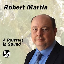 Cover image for Robert Martin: A Portrait In Sound (HD)